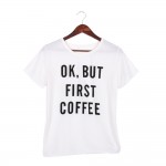 Ok But Coffee First Short Sleeves Women T Shirt