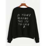 Black If You re Reading It Is Too Late Sweatshirt