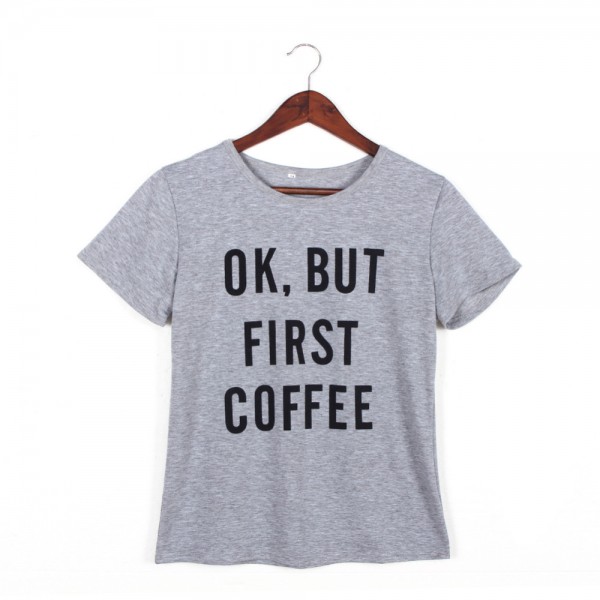 Ok But Coffee First Short Sleeves Women T Shirt