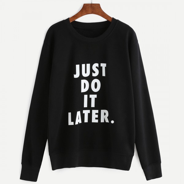 Black Just Do It Later Long Sleeve Sweatshirt